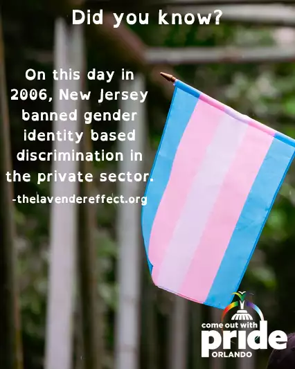 Did you know? On this day in 2006, New Jersey banned gender identity based discrimination in the private sector. -thelavendereffect.org #orlandopride #cowp