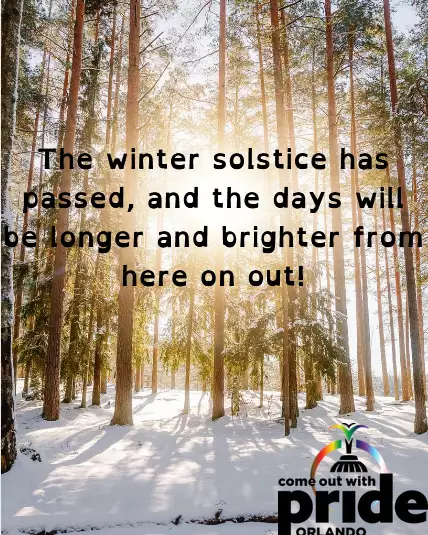 The winter solstice has passed, and the days will be longer and brighter from here on out! #orlandopride #cowp