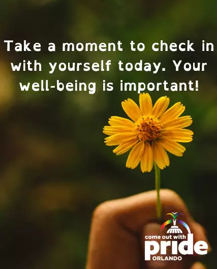 Take a moment to check in with yourself today. Your well-being is important! #orlandopride #cowp