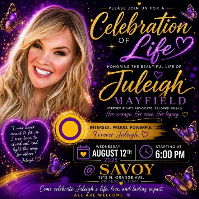 💜 Join us as we celebrate the incredible life of Juleigh Mayfield. 💜⁠⁠Juleigh was a fearless advocate for the intersex community, a former Come Out With Pride Board Member, Grand Marshal, Pride Prom Royal Court honoree, and a cherished friend whose kindness, humor, and unapologetic authenticity touched countless lives.⁠⁠We'll begin the evening with Wednesday Bingo Untucked! at 6:00 PM, hosted by the fabulous Chantel Reshae—one of Juleigh's favorite weekly traditions. We'll laugh, share memories, and celebrate her exactly the way she'd want us to: surrounded by chosen family and community. 🌈✨⁠⁠🐆 We also invite you to wear something that reminds you of Juleigh—animal print, sparkles, bright colors, a blonde wig, oversized jewelry, or anything fabulously extra! 👠💄⁠⁠Please RSVP so we know you're coming:⁠🎟️ https://www.eventeny.com/events/celebration-of-life-32771⁠⁠A heartfelt thank you to Savoy Orlando for opening their doors and helping us honor Juleigh's extraordinary life. 💜⁠⁠#CelebrateJuleigh #ComeOutWithPride #ChosenFamily #IntersexVisibility #OrlandoPride⁠